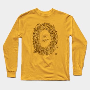 Floral Wreath with Bees and Text: Bee Happy Long Sleeve T-Shirt